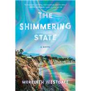The Shimmering State A Novel by Westgate, Meredith, 9781982156718