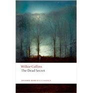 The Dead Secret by Collins, Wilkie; Nadel, Ira B., 9780199536719