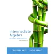 Intermediate Algebra Through Applications by Akst, Geoffrey; Bragg, Sadie, 9780321746719
