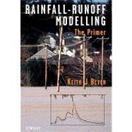 Rainfall - Runoff Modelling : The Primer by Keith J. Beven (Lancaster Univ., UK), 9780470866719