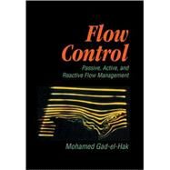 Flow Control: Passive, Active, and Reactive Flow Management by Mohamed Gad-el-Hak, 9780521036719