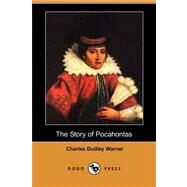 The Story of Pocahontas by WARNER CHARLES DUDLEY, 9781406576719