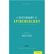 A Dictionary of Epidemiology by Porta, Miquel, 9780199976720