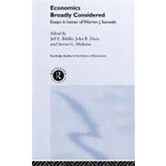 Economics Broadly Considered: Essays in Honour of Warren J. Samuels by Biddle; Jeff E., 9780415236720