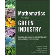 Mathematics for the Green Industry Essential Calculations for Horticulture and Landscape Professionals by Agnew, Michael L.; Agnew, Nancy H.; Christians, Nick E.; VanDerZanden, Ann Marie, 9780470136720