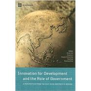 Innovation for Development and the Role of Government : A Perspective from the East Asia and Pacific Region by Fan, Qimiao; Li, Kouqing; Zeng, Douglas Zhihua; Dong, Yang; Peng, Runzhong, 9780821376720