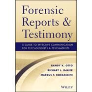 Forensic Reports and Testimony A Guide to Effective Communication for Psychologists and Psychiatrists by Otto, Randy K.; DeMier, Richart; Boccaccini, Marcus, 9781118136720