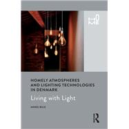 Homely Atmospheres and Lighting Technologies in Denmark by Bille, Mikkel; Cox, Rosie; Buchli, Victor, 9781350176720