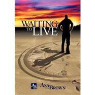 Waiting to Live by Brown, Asa Don, 9781450236720