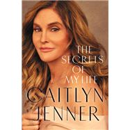 The Secrets of My Life by Caitlyn Jenner, 9781455596720
