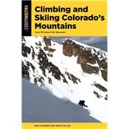 Falcon Guides Climbing and Skiing Colorado's Mountains by Conners, Ben; Miller, Brian, 9781493046720