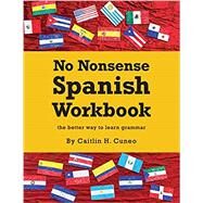 No Nonsense Spanish Workbook by Cuneo, Caitlin H.; Kelley, Daniel, 9781533326720