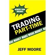 Trading Part-time by Moore, Jeff, 9781543466720