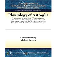Physiology of Astroglia by Verkhratsky, Alexei; Parpura, Vladimir, 9781615046720