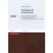 Konigtum Als Lokale Praxis by Tschacher, Werner, 9783515096720