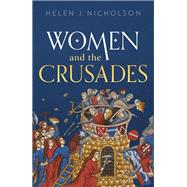 Women and the Crusades by Nicholson, Helen J., 9780198806721