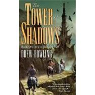 The Tower of Shadows by BOWLING, DREW, 9780345486721