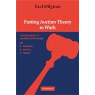 Putting Auction Theory to Work by Paul Milgrom, 9780521536721