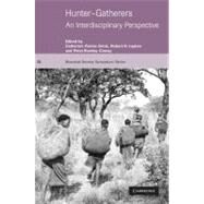 Hunter-Gatherers: An Interdisciplinary Perspective by Edited by Catherine Panter-Brick , Robert H. Layton , Peter Rowley-Conwy, 9780521776721