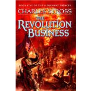 The Revolution Business Book Five of the Merchant Princes by Stross, Charles, 9780765316721
