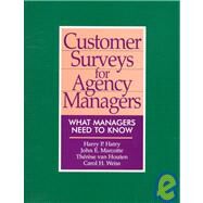 Customer Surveys for Agency Managers What Managers Need to Know by Hatry, Harry P.; Marcotte, John E.; Houten, Therese van,, 9780877666721