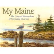 My Maine by Chartier, Normand, 9780892726721