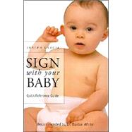 Sign With Your Baby: Quick Reference Guide by Garcia, W. Joseph, 9780966836721