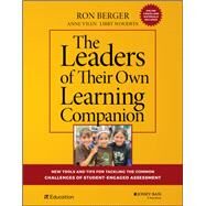 The Leaders of Their Own Learning Companion New Tools and Tips for Tackling the Common Challenges of Student-Engaged Assessment by Berger, Ron; Vilen, Anne; Woodfin, Libby, 9781119596721