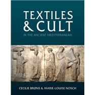 Textiles and Cult in the Ancient Mediterranean by Brons, Cecilie; Nosch, Marie-louise, 9781785706721