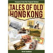 Tales of Old Hong Kong Treasures from the Fragrant Harbour by Sandhaus, Derek, 9789881866721