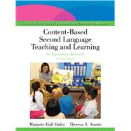 Content-Based Second Language Teaching and Learning An Interactive Approach by Hall Haley, Marjorie; Austin, Theresa Y., 9780133066722