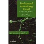 Developmental Neurotoxicology Research Principles, Models, Techniques, Strategies, and Mechanisms by Wang, Cheng; Slikker, William, 9780470426722