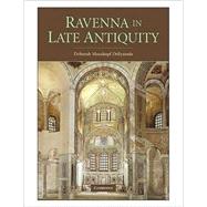 Ravenna in Late Antiquity by Deborah Mauskopf Deliyannis, 9780521836722
