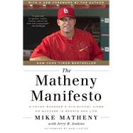 The Matheny Manifesto A Young Manager's Old-School Views on Success in Sports and Life by Matheny, Mike; Jenkins, Jerry B.; Costas, Bob, 9780553446722