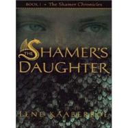 The Shamer's Daughter by Kaaberbol, Lene, 9780786266722