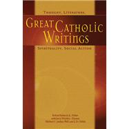 Great Catholic Writings : Thought, Literature, Spirituality, Social Action by Robert Feduccia Jr., 9780884896722