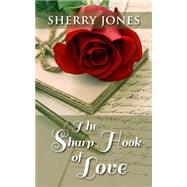 The Sharp Hook of Love by Jones, Sherry, 9781410476722