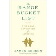 The Range Bucket List The Golf Adventure of a Lifetime by Dodson, James, 9781476746722