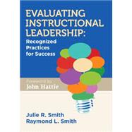 Evaluating Instructional Leadership by Smith, Julie R.; Smith, Raymond L.; Hattie, John, 9781483366722