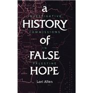 A History of False Hope by Allen, Lori A., 9781503606722