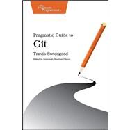 Pragmatic Guide to Git by Swicegood, Travis, 9781934356722