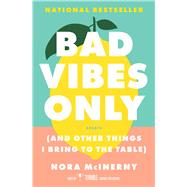 Bad Vibes Only (and Other Things I Bring to the Table) by McInerny, Nora, 9781982186722