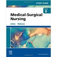 Study Guide for Medical-Surgical Nursing, 8th Edition by Linton, Adrianne Dill; Matteson, Mary Ann, 9780323826723