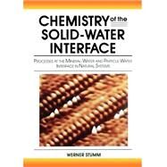 Chemistry of the Solid-Water Interface Processes at the Mineral-Water and Particle-Water Interface in Natural Systems by Stumm, Werner, 9780471576723