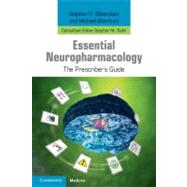 Essential Neuropharmacology: The Prescriber's Guide by Stephen D. Silberstein , Michael J. Marmura , Edited in consultation with Stephen M. Stahl , Illustrated by Nancy Muntner, 9780521136723