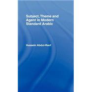 Subject, Theme and Agent in Modern Standard Arabic by Abdul-Raof,Hussein, 9780700706723