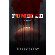 Fumbled by Brady, Harry, 9781543986723