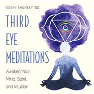 Third Eye Meditations by Shumsky, Susan, 9781578636723