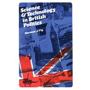 Science and Technology in British Politics by Norman J. Vig, 9780080036724
