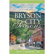 Bryson City Seasons by Walt Larimore, M.D., 9780310256724